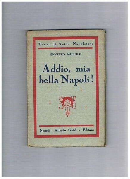 Addio, mia bella Napoli! Commedia napoletana in 2 atti. Coll. … | Immagine principale