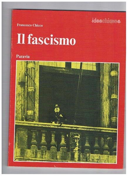 Il fascismo. Coll. Ideechiave n° 6.