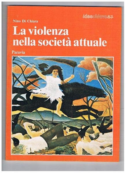 La violenza nella società attuale. Coll. divulgativa ideechiave n° 67.