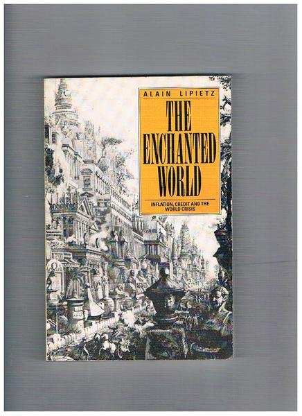The enchanted world, inflation, credit and the world crises.