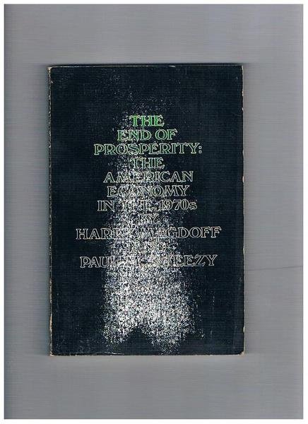 The End of Prosperity. The American Economy in the 1970s.