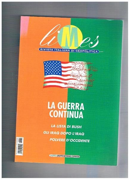 La guerra continua: la lista di Bush, gli Iraq dopo l'Iraq, polvere d'occidente. N° 2-2003 della rivista di geopolitica italiana Limes.
