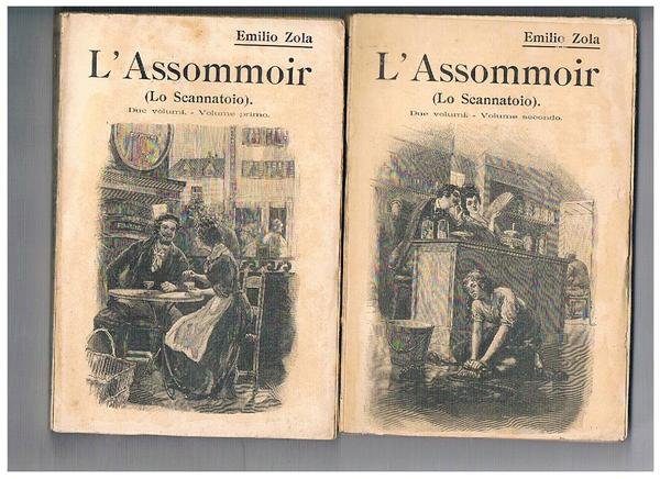 L'Assommoir (Lo Scannatoio). Vol. I°-II°.