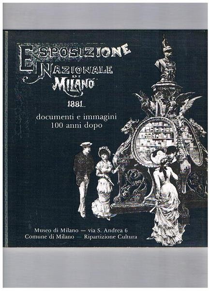 Esposizione nazionale di Milano 1881; documenti e immagini 100 anni …