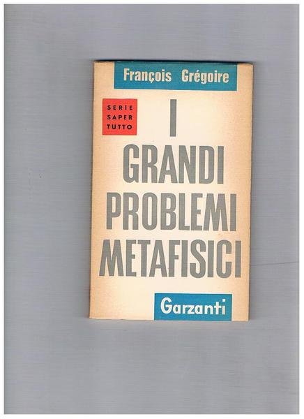 I grandi problemi metafisici. Coll. Saper Tutto.