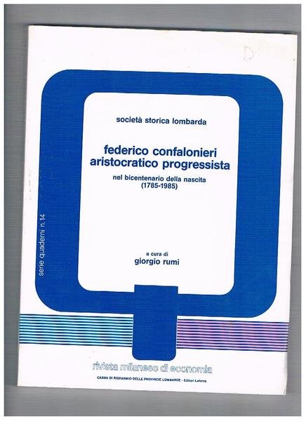 Federico Confalonieri aristocratico progressista, nel bicentenario della nascita (1785-1985). Supplemento …