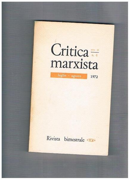 Critica Marxista, rivista bimestrale anno X n° 4 lug-ago 1972. …