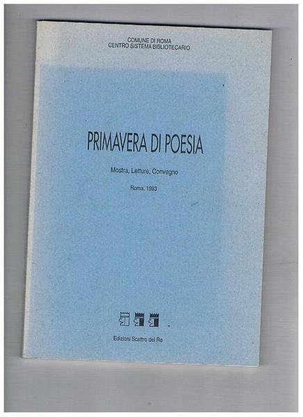 Primavera di poesia. Mostra, Letture, Convegno. Roma, 1993.