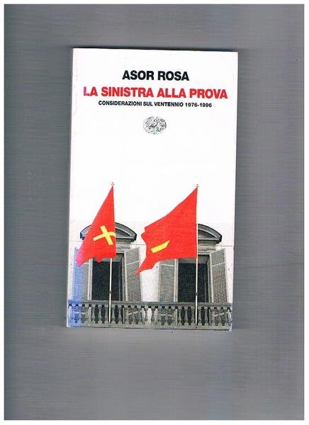 La sinistra alla prova. Considerazioni sul ventennio 1976-1996.