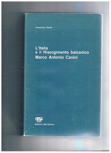 L'Italia e il risorgimento balcanico Marco Antonio Canini.