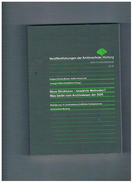 Neue Strukturen - bewahrte Methoden? Was bleibt vom Archivwesender DDR. …