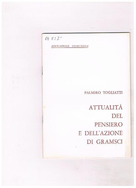 Attualità del pensiero e dell'azione di Gramsci.