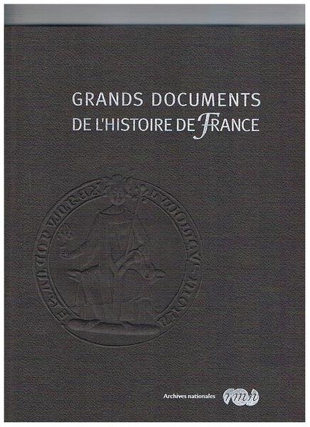 Grands documents de l'histoire de France.