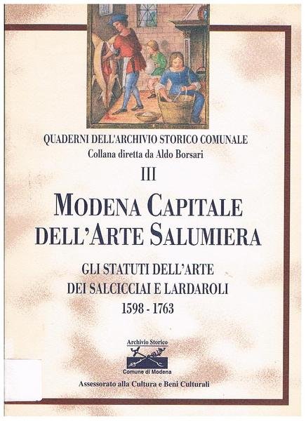 Gli statuti dell'arte dei salsicciai e lardaroli 1598-1763. Quaderno dell'archivio …