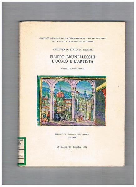 Filippo Brunelleschi: l'uomo e l'artista, mostra documentaria in occasione del …