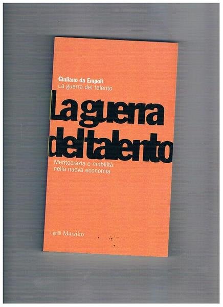 La guerra del talento; meritocrazia e mobilità nella nuova economia.