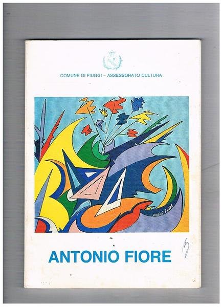 Antonio Fiore. Mostra antologica 1978-1988. Fiuggi, 9-17 luglio 1988, Teatro …