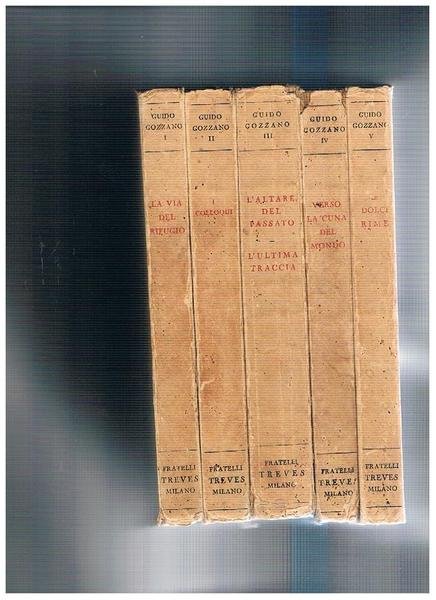 Opere vol. I-V: la via del rifugio con un'aggiunta di poesie varie; i colloqui e altre poesie; l'altare del pasasto l'utima traccia; verso la cuna del mondo lettere dall'India; le dolci rome: le fiabe, san Francesco. Edizione definitiva.