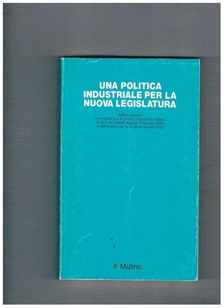 Una politica industriale per la nuova legislatura. Quinto rapporto sull'industria …