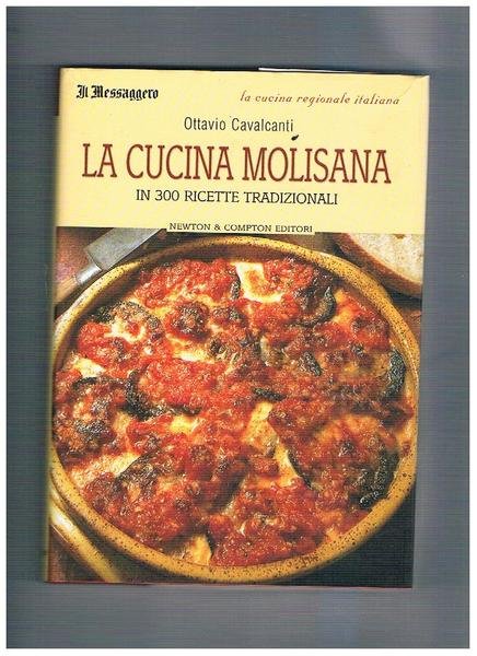 La cucina molisana in 300 ricette tradizionali.