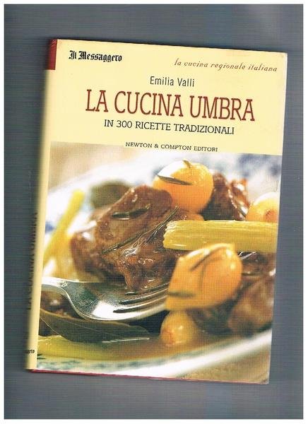 La cucina Umbra in 300 ricette tradizionali.