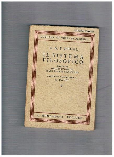 Il sistema filosofico. Estratti dall'enciclopedia delle scienze filosofiche.