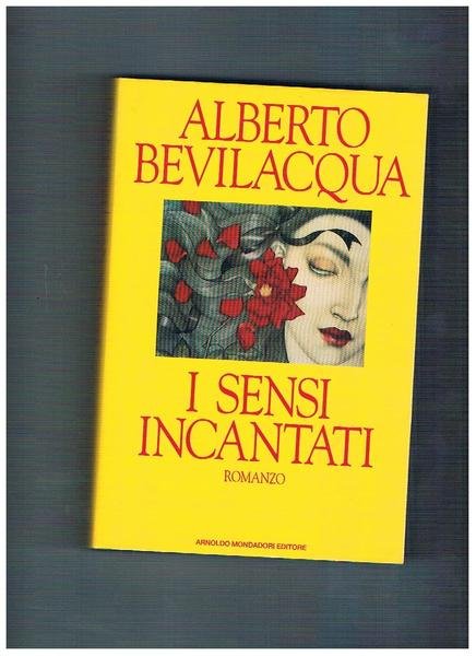 I sensi incantati, romanzo. Prima edizione.