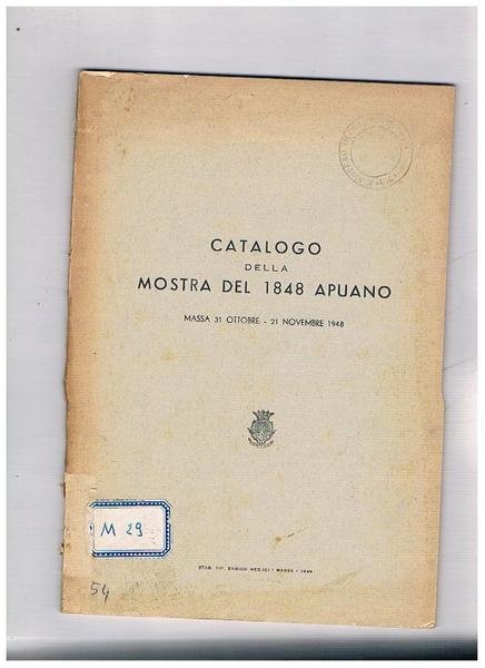 Catalogo della mostra del 1848 Apuano. Massa 31 ott. 21 …