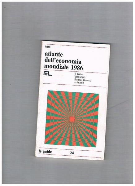 Atlante dell'economia mondiale 1986. Il tema dell'anno: donne, lavoro, sviluppo.