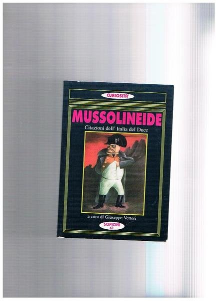Mussolineide. Citazioni dell'Italia del Duce. Benito e i Professori.
