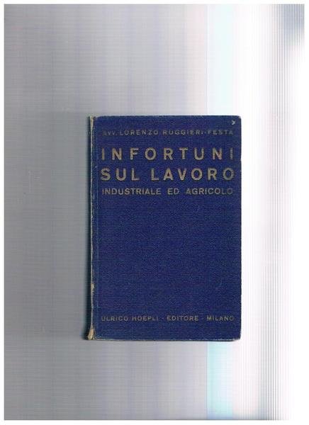 Infortuni sul lavoro industriale ed agricolo.