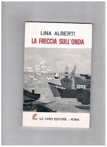 La freccia sull'onda. Poesie.
