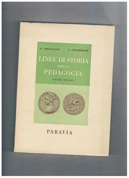 Linee di storia della pedagogia. Vol. II°. Dal Rinascimento e …