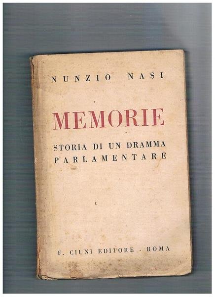 Memorie. Storia di un dramma parlamentare. Il nasi fu vittima …