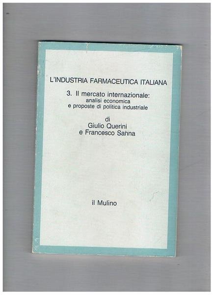L'industria farmaceutica italiana. 3° il mercato internazionale: analisi economica e …