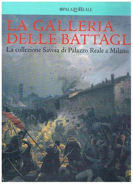La Galleria delle Battaglie. La collezione Savoia di Palazzo Reale …