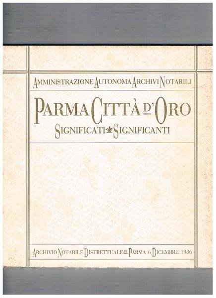 Parma Città d'Oro, significati significanti. Pubblicato in occasione del restauro …