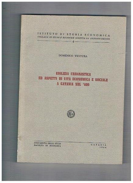Edilizia urbanistica ed aspetti di vita economica e sociale a Catania nel '400.