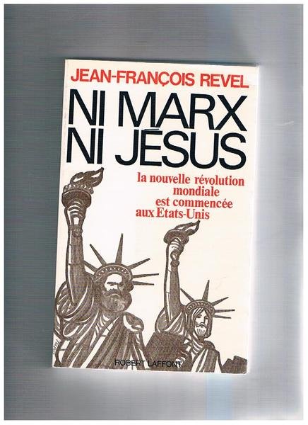 Ni Marx ni Jesus. La nouvelle révolution mondiale est commencée …