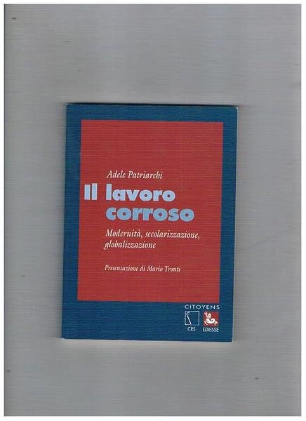 Il lavoro corroso. Modernizzazione, secolarizzazione, globalizzazione.