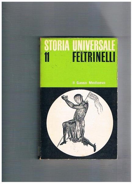 Il Basso Medioevo. Vol. 11° della Storia universale Feltrinelli.