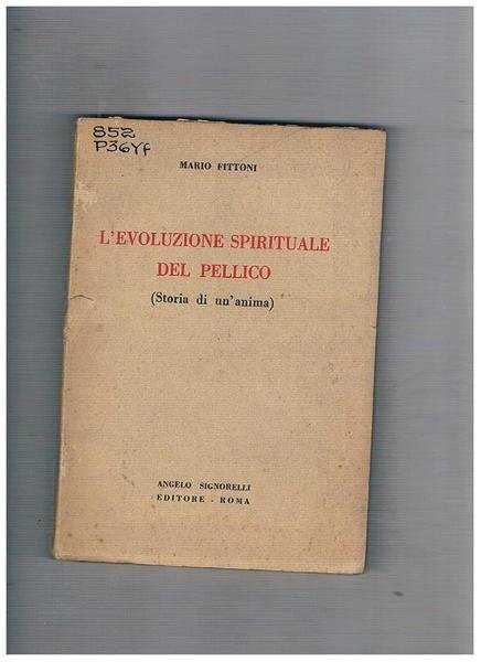 L'evoluzione spirituale del Pellico (Storia di un'anima).