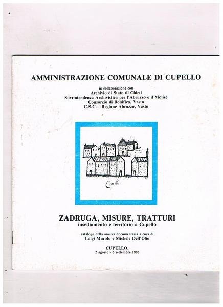 Zadruga, misure, tratturi: insediamento e territorio a Cupello. Catalogo della …