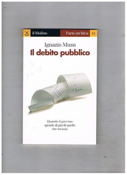 Il debito pubblico. Quando il governo spende di più di …
