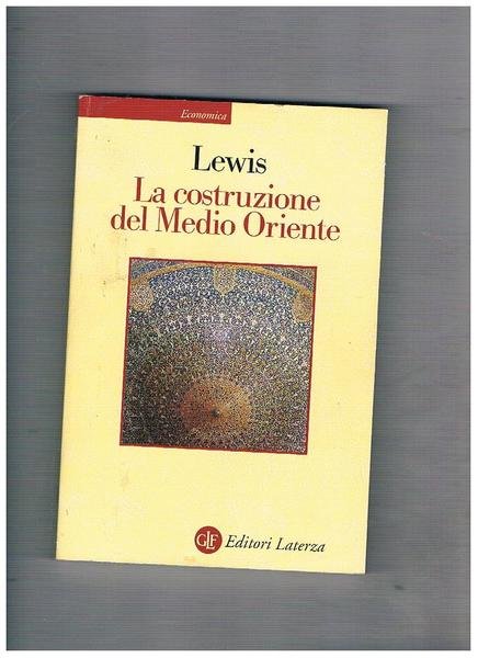 La costruzione del Medio Oriente. Traduzione di Pier Giovanni Donini.