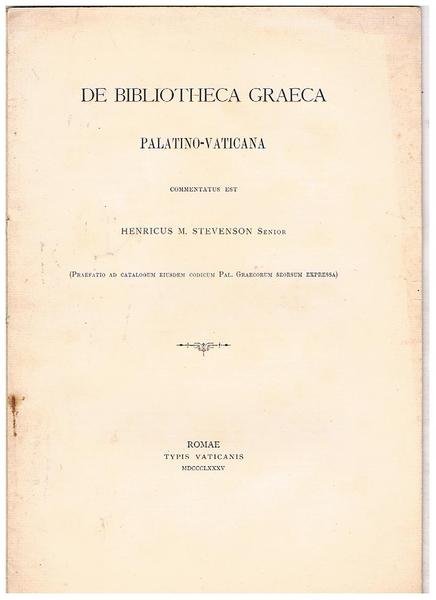De bibliotheca Graeca Palatino-Vaticana (praefatio ad catalogum eiusdem codicum Pal. …