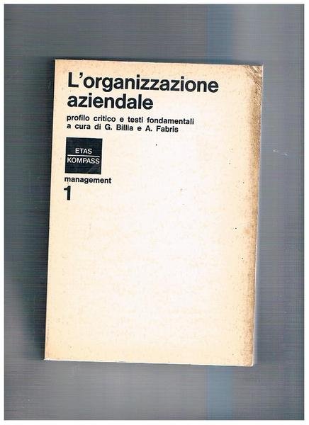 L'organizzazione aziendale. Profilo critico e testi fondamentali a cura di …