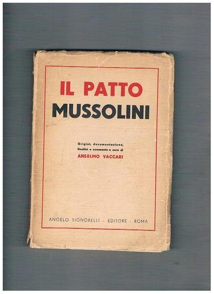 Il patto Mussolini. Origini, documentazione, finalità e commento.