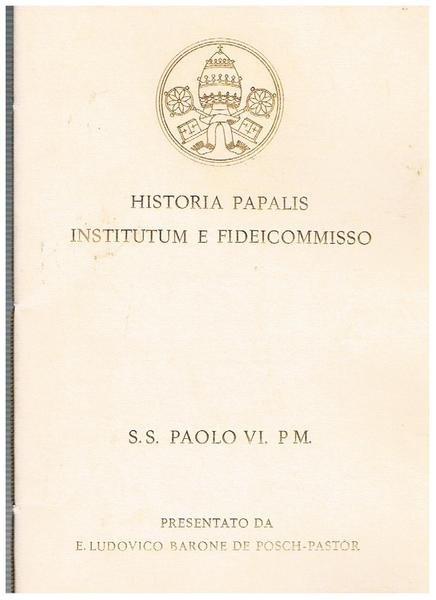 Historia Papalis Institutum e Fideicommisso S. S. Paolo VI. PM. …