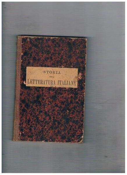 Storia della letteratura italiana fino ai nostri giorni. Nuova edizione …